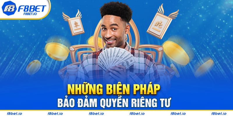 Những biện pháp bảo đảm quyền riêng tư tại F8BET