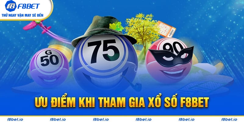 Bạn sẽ có lợi ích gì khi tham gia xổ số F8bet?